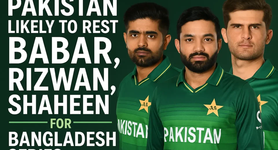 A digital graphic displays news about Pakistan's plan to rest star cricketers Babar Azam, Mohammad Rizwan, and Shaheen Shah Afridi for the upcoming Bangladesh T20 series. The image features bold white text on a dark green background alongside focused portraits of the three players in Pakistan’s official cricket jerseys.