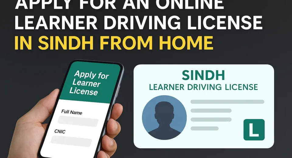 A digital graphic displays information guiding residents of Sindh on how to apply online for a learner driving license from home. It features a hand holding a smartphone with an application form on screen, next to a mock-up of a Sindh learner driving license card, all set against a dark background with bold white and yellow headline text.