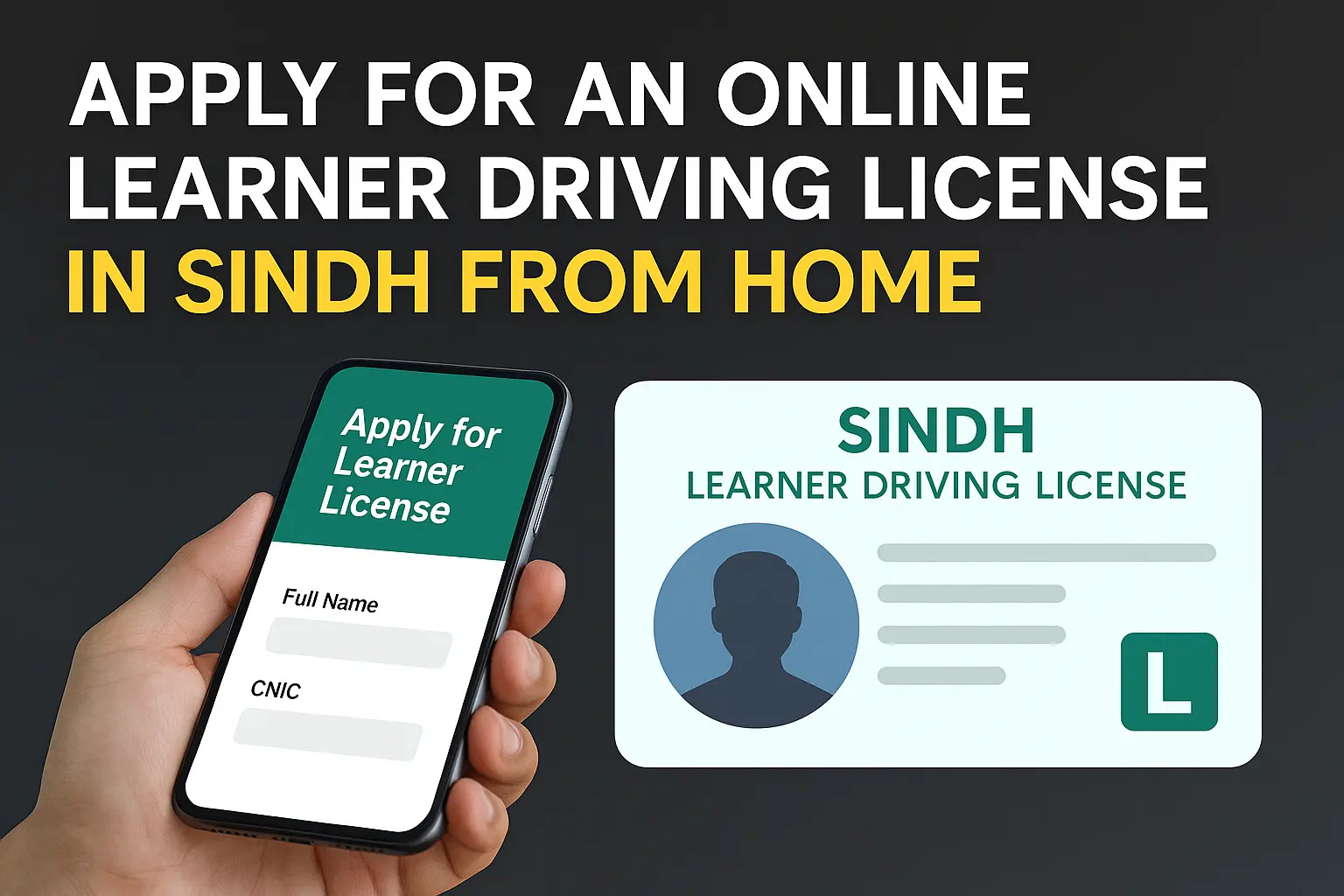 A digital graphic displays information guiding residents of Sindh on how to apply online for a learner driving license from home. It features a hand holding a smartphone with an application form on screen, next to a mock-up of a Sindh learner driving license card, all set against a dark background with bold white and yellow headline text.